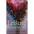 Leisure Resurrected: Rekindling the Fire of Early Christian Communities - Paperback