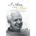 I Aim to Be That Man: How God Used the Ordinary Life of Avery Willis Jr. - Paperback