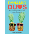 Dynamic Duos: the essential guide for couples in business together - Paperback