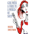 Girl with a Fork in a World of Soup - Paperback