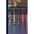 Mind and Hand: Manual Training, the Chief Factor in Education - Hardcover