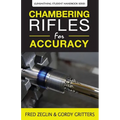 Chambering Rifles for Accuracy - Paperback