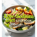 Low-Sodium Diet Cookbook: 100+ Flavorful Recipes for a Heart-Friendly Diet, Pictures Included - Paperback