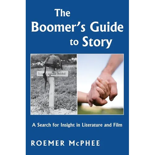 The Boomer's Guide to Story: A Search for Insight in Literature and Film - Paperback