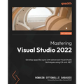 Mastering Visual Studio 2022: Develop apps like a pro with advanced Visual Studio techniques using C# and .NET - Paperback