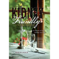 Kidney Friendly- A True Success Story: A memoir of food, courage and hope - Hardcover