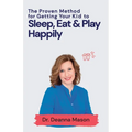 The Proven Method for Getting Your Kid to Eat, Sleep & Play Happily - Paperback