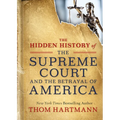 The Hidden History of the Supreme Court and the Betrayal of America - Paperback