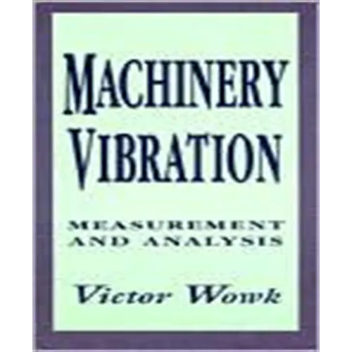 Machinery Vibration: Measurement and Analysis - Hardcover