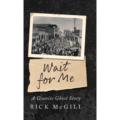 Wait For Me: A Granite Ghost Story - Hardcover