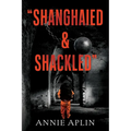"Shanghaied & Shackled" - Paperback