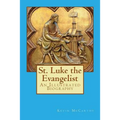 St. Luke the Evangelist: An Illustrated Biography - Paperback