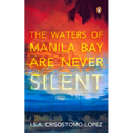 The Waters of Manila Bay Are Never Silent - Paperback