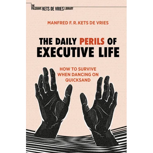 The Daily Perils of Executive Life: How to Survive When Dancing on Quicksand - Paperback