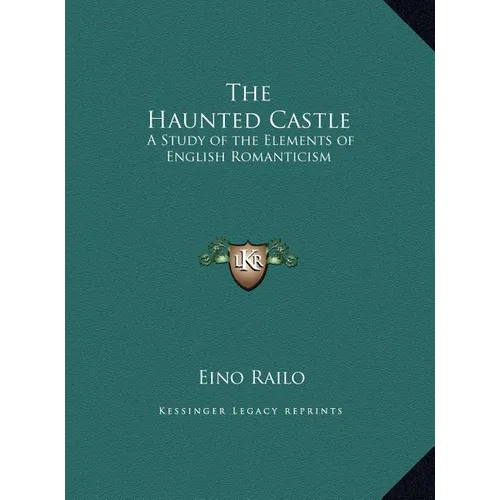 The Haunted Castle: A Study of the Elements of English Romanticism - Hardcover