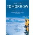 See You Tomorrow: The Disappearance of Snowboarder Marco Siffredi on Everest - Paperback