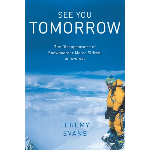 See You Tomorrow: The Disappearance of Snowboarder Marco Siffredi on Everest - Paperback