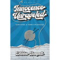 Innocence Unraveled: Surviving a Torn Childhood - Paperback