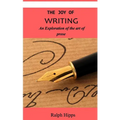 The Joy Of Writing: An Exploration of the Art of Writing in Prose - Paperback
