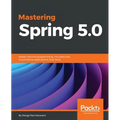 Mastering Spring 5.0: Master reactive programming, microservices, Cloud Native applications, and more - Paperback
