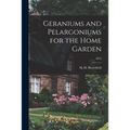 Geraniums and Pelargoniums for the Home Garden; M12 - Paperback