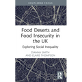 Food Deserts and Food Insecurity in the UK: Exploring Social Inequality - Paperback