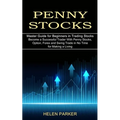 Penny Stocks: Become a Successful Trader With Penny Stocks, Option, Forex and Swing Trade in No Time for Making a Living (Master Guide for Beginners i - Paperback