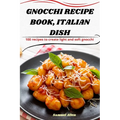 Gnocchi Recipe Book, Italian Dish - Paperback