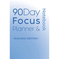 90 Day Focus Planner & Notebook: Business Edition - Paperback