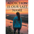 Addiction is Our Last Name - Paperback