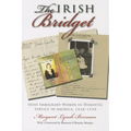 Irish Bridget: Irish Immigrant Women in Domestic Service in America, 1840-1930 - Paperback