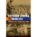 Boyhood Among the Woolies: Growing Up on a Basque Sheep Ranch - Paperback