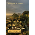 Following Faith with P. T. Forsyth: Daily Devotions - Paperback