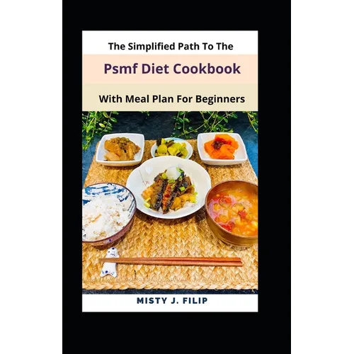 The Simplified Path To The Psmf Diet Cookbook With Meal Plan For Beginners - Paperback