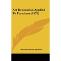 Art Decoration Applied To Furniture (1878) - Hardcover