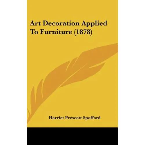 Art Decoration Applied To Furniture (1878) - Hardcover