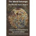 The World Satsanga: The First Ten Years - Book 1: Lectures on the Greater Reality - Paperback