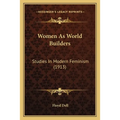 Women As World Builders: Studies In Modern Feminism (1913) - Paperback