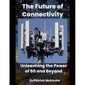 "The Future of Connectivity: Unleashing the Power of 5G and Beyond" - Paperback