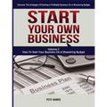 Start Your Own Business: How To Start Your Own Business On A Shoestring Budget - Book 2 Of The Start Your Own Business Series - Discover The St - Paperback