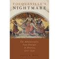 Tocqueville's Nightmare: The Administrative State Emerges in America, 1900-1940 - Paperback