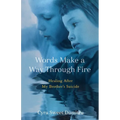 Words Make a Way Through Fire: Healing After My Brother's Suicide - Paperback