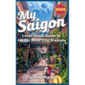 My Saigon: The Local Guide to Ho Chi Minh City, Vietnam - Paperback