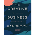 The Creative Business Handbook: Follow Your Passions and Be Your Own Boss - Paperback