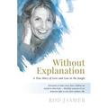 Without Explanation: A True Story of Love and Loss in the Jungle - Hardcover