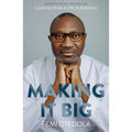 Making It Big: Lessons from a Life in Business - Paperback