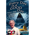 Every Day is a GOOD Day: Robert Shea on Illuminatus! Writing and Anarchism - Paperback