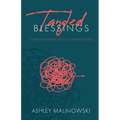 Tangled Blessings: A Story of Blessings Through My Tangled Mess - Paperback