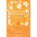 Blessings Abound: A Devotional Book of Channelled Prayers - Paperback