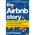 The Airbnb Story: How Three Ordinary Guys Disrupted an Industry, Made Billions . . . and Created Plenty of Controversy - Paperback